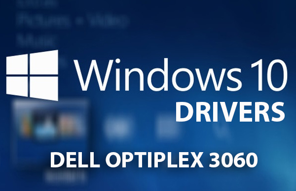 DELL Optiplex 3060 Drivers Windows 10