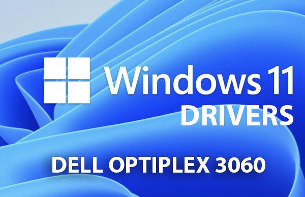 DELL Optiplex 3060 Drivers Windows 11