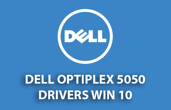 DELL Optiplex 5050 Drivers Download